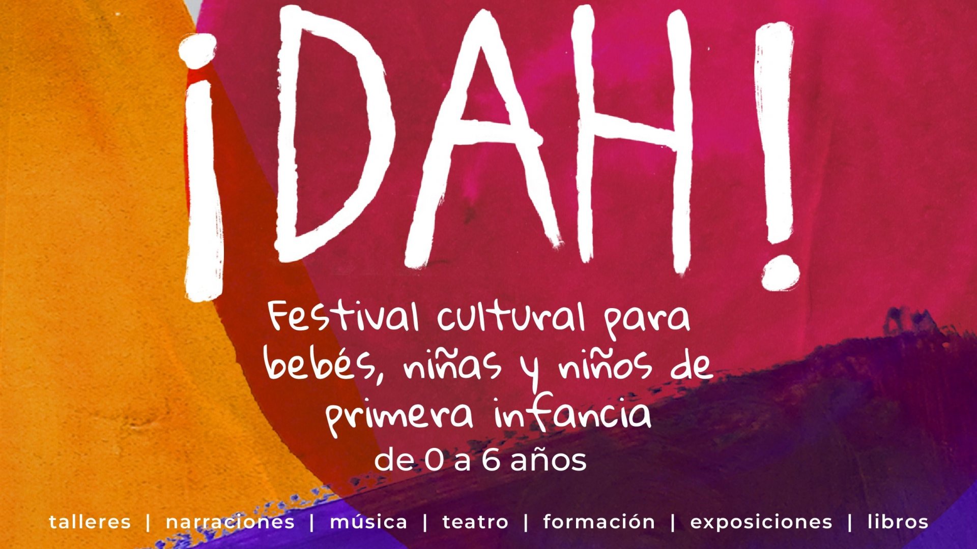 ¡DAH! Festival cultural para bebés, niñas y niños de primera infancia